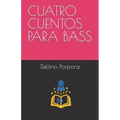 Cuatro Cuentos Para Bass