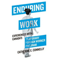 Enduring Work: Experiences with Canada's Temporary Foreign Worker Program
