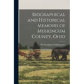 Biographical and Historical Memoirs of Muskingum County, Ohio