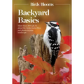 Birds and Blooms Backyard Basics: More Than 300 Q&as about Birds, Butterflies and Plants in Your Landscape