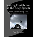 Seeking Equilibrium in the Belay System: Fall Protection for Rope Access and Rescue