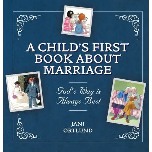 A Child's First Book about Marriage: God's Way Is Always Best