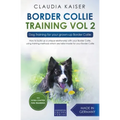 Border Collie Training Vol. 2: Dog Training for your grown-up Border Collie