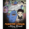 Monster Lesson to Stay Cool: My Monster Helps Me Control My Anger. A Cute Monster Story to Teach Kids about Emotions, Kindness and Anger Management