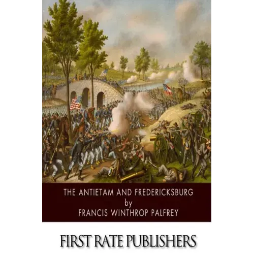 The Antietam and Fredericksburg