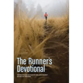 The Runner's Devotional: Inspiration and Motivation for Life's Journey . . . on and Off the Road