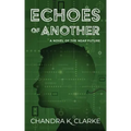 Echoes of Another: A Novel of the Near Future