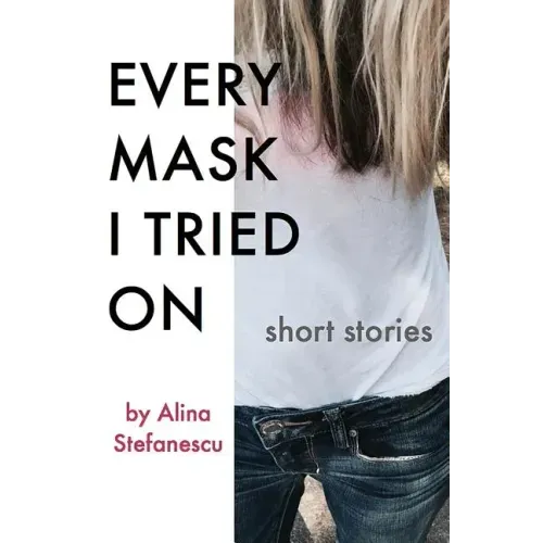 Every Mask I Tried On: Stories