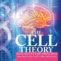 The Cell Theory Biology's Core Principle Biology Book Science Grade 7 Children's Biology Books