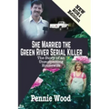 She Married the Green River Serial Killer: The Story of an Unsuspecting Housewife