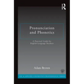 Pronunciation and Phonetics: A Practical Guide for English Language Teachers