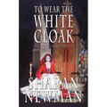 To Wear the White Cloak: A Catherine LeVendeur Mystery
