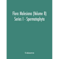 Flora Malesiana (Volume 8) Series I - Spermatophyta; Being An Illustrated Systematic Account Of The Malesian Flora Including Keys For Determination Di