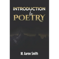 Introduction To Poetry: Poetry Appreciation, Forms, Epic, Medieval, Metaphysical, Romantic Romanticism, Modernist Modern and Visual Poetry Boo