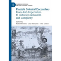 Finnish Colonial Encounters: From Anti-Imperialism to Cultural Colonialism and Complicity