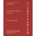 The Northern Dipper Scripture: The Perfected Scripture of the Upmost Profoundly Numinous Northern Dipper That Prolongs Life and Affects Fundamental De