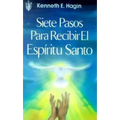 Siete Pasos Para Recibir El Espíritu Santo: (Seven Vital Steps to Receiving the Holy Spirit - Spanish)
