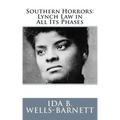 Southern Horrors: Lynch Law in All Its Phases