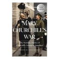Mary Churchill's War: The Wartime Diaries of Churchill's Youngest Daughter