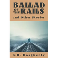 Ballad of the Rails and Other Stories