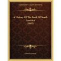 A History Of The Bank Of North America (1882)