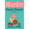 Murder Glazed Donuts: A Culinary Cozy Mystery
