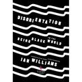 Disorientation: Being Black in the World