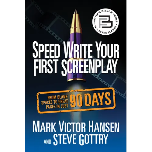 Speed Write Your First Screenplay: From Blank Spaces to Great Pages in Just 90 Days