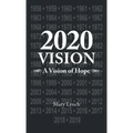 2020 Vision: A Vision of Hope