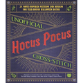 Unofficial Hocus Pocus Cross-Stitch: 25 Patterns and Designs for Works of Art You Can Make Yourself for Year-Round Halloween Decor