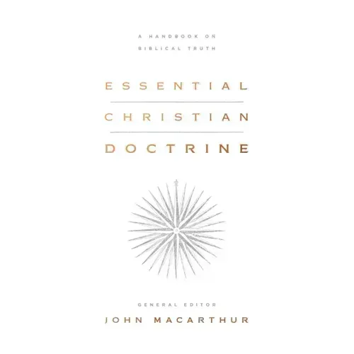 Essential Christian Doctrine: A Handbook on Biblical Truth