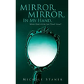Mirror, Mirror, In My Hand, Who Does God Say That I Am?