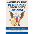 America's Rise to Greatness Under God's Covenant: From the Late 1880S to the End of the 1950S