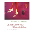A Red Cherry on a White-Tiled Floor: Selected Poems