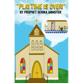 Playtime Is Over