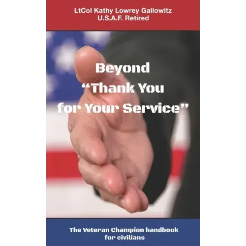 Beyond "Thank You for Your Service: " The Veteran Champion handbook for civilians