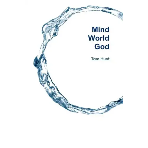 Mind, World, God: Science and Spirit in the 21st Century