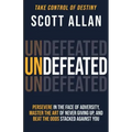 Undefeated: Persevere in the Face of Adversity, Master the Art of Never Giving Up, and Always Beat the Odds Stacked Against You