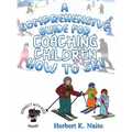 A Comprehensive Guide for Coaching Children How to Ski