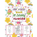 My First book Of coloring Flowers: Coloring & Activity Book with 56 Inspiring Floral Designs for Girls