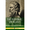 The Republic of Plato: The Ten Books - Complete and Unabridged (Classics of Greek Philosophy) (Hardcover)