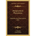 Metapsychical Phenomena: Methods and Observations 1905