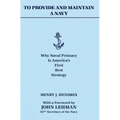 To Provide and Maintain a Navy: Why Naval Primacy Is America's First, Best Strategy