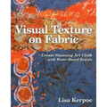 Visual Texture on Fabric: Create Stunning Art Cloth with Water-Based Resists