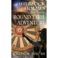 Sherlock Holmes and the Round Table Adventure.