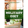 Military Diet: A Beginner's Step-by-Step Guide With Recipes