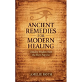 Ancient Remedies for Modern Healing