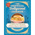The Unofficial Dollywood Cookbook: From Frannie's Famous Fried Chicken Sandwiches to Grist Mill Cinnamon Bread, 100 Delicious Dollywood-Inspired Recip