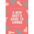 A New Host's Guide to Airbnb