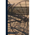 Isaac Shelby: Revolutionary Patriot and Border Hero